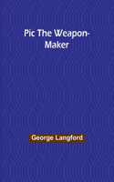 Pic the Weapon-Maker