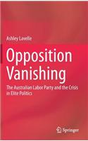 Opposition Vanishing: The Australian Labor Party and the Crisis in Elite Politics