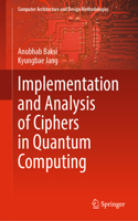 Implementation and Analysis of Ciphers in Quantum Computing