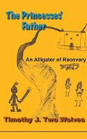 Princesses Father (An Alligator of Recovery)
