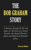 Bob Graham Story: A Journey Through the Life and Legacy of the Governor Turned Senator Who Shaped Florida's Future and Influenced National Policy