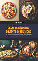 Delectable Dining Delights in this Book