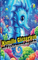 Kamillo Glitzerlein und das Geheimnis des Lichts - Märchen für Kinder: Illustriertes Buch für Kinder von 2 bis 8 Jahren - Einschlafgeschichten - über 100 Seiten