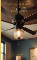 Complete Guide to Ceiling Fan Installation