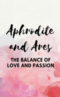 Aphrodite and Ares - The Balance of Love and Passion