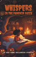 Whispers in the Pumpkin Patch: Enchanting Tales for Halloween Nights