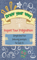 Draw your way - Inspire Your Imagination