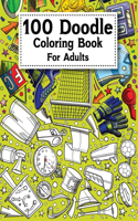 100 Doodle coloring Book For Adults: Stress Relieving Doodle Designs for Adults & Teens for Mindfulness & Relaxation