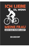 ICH LIEBE ES, WENN MEINE FRAU MICH RAD FAHREN LÄSST - Braindump