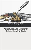 Adventures And Letters Of Richard Harding Davis