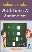 CAHIER DE CALCUL Additions & Soustractions: Apprendre Les Maths en s'amusants à partir de 4 ans, Cahier d'exercices Mathématiques, Maternelle/CP/CE1, 60 pages de jeux, exercice inférieur et su