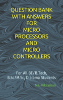 Question Bank with Answers for Micro Processors and Micro Controllers: For All BE/B.Tech, B.Sc/M.Sc, Diploma Students(3 2020)