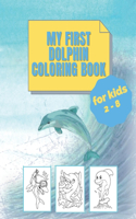 my first dolphin coloring book: kids 2 - 8: larg print