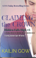 Claiming the Crown: A DARK HIGH SCHOOL BULLY ROMANCE: A Loving Summer Spin-Off Series (Hidden Falls High Book 3): A USA Today Bestselling Series