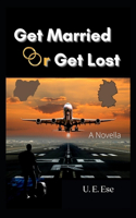 Get Married Or Get Lost