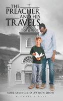 Preacher And His Travels: Soul Saving & Salvation Show