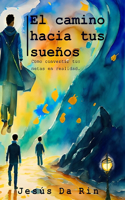 El Camino Hacia tus Sueños