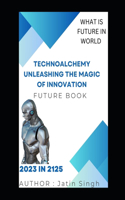 TechnoAlchemy Unleashing the Magic of Innovation