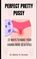 Perfect Pretty Pussy
