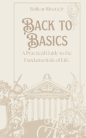 Back to Basics: A Practical Guide to the Fundamentals of Life