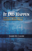 It Did Happen: A Police Officer’s Guide to Successful Report Writing