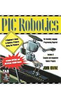 PIC Robotics: A Beginner's Guide to Robotics Projects Using the PIC Micro