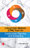 Critical Path Method (Cpm) Tutor for Construction Planning and Scheduling