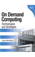 On Demand Computing: Technologies and Strategies