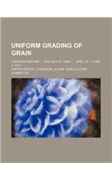 Uniform Grading of Grain; Hearings Before, 63-2 on H.R. 14493, April 27 June 1, 1914