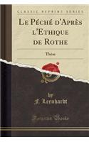 Le Peche D'Apres L'Ethique de Rothe: These (Classic Reprint)