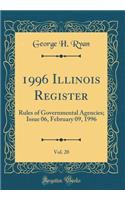 1996 Illinois Register, Vol. 20: Rules of Governmental Agencies; Issue 06, February 09, 1996 (Classic Reprint)