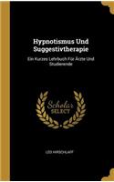 Hypnotismus Und Suggestivtherapie