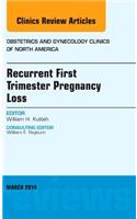 Recurrent First Trimester Pregnancy Loss, an Issue of Obstetrics and Gynecology Clinics
