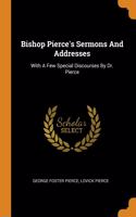 Bishop Pierce's Sermons And Addresses
