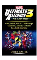 Marvel Ultimate Alliance 3 Game, Switch, PS4, DLC, Walkthrough, Characters, Abilities, Costumes, Tips, Guide Unofficial