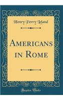 Americans in Rome (Classic Reprint)