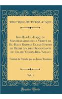 Idh-Har-Ul-Haqq, Ou Manifestation de la VÃ©ritÃ© de El-Hage Rahmat-Ullah Efendi de Delhi (Un Des Descendants Du Calife 'osman-Ben-'affan), Vol. 1: Traduit de l'Arabe Par Un Jeune Tunisien (Classic Reprint)