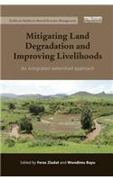 Mitigating Land Degradation and Improving Livelihoods: An Integrated Watershed Approach(Earthscan Studies in Natural Resource Management)
