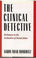 The Clinical Detective: Techniques in the Evaluation of Sexual Abuse