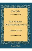 Aus Vergils Dichterwerkstätte: Georgica IV 281-558 (Classic Reprint)