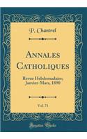 Annales Catholiques, Vol. 71: Revue Hebdomadaire; Janvier-Mars, 1890 (Classic Reprint)