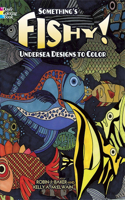 Something'S Fishy!: Undersea Designs to Color(Dover Nature Coloring Book)