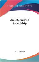 An Interrupted Friendship