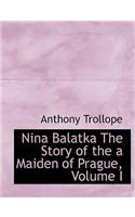 Nina Balatka the Story of the a Maiden of Prague, Volume I