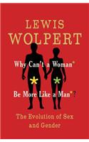 Why Can't a Woman be More Like a Man