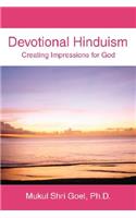 Devotional Hinduism: Creating Impressions for God