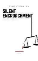 Silent Encroachment