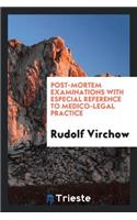 Post-Mortem Examinations: With Especial Reference to Medico-Legal Practice
