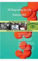 3D Bioprinting for Life Science R&D The Ultimate Step-By-Step Guide