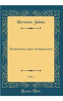 Hohenzollern-Anekdoten, Vol. 1 (Classic Reprint)